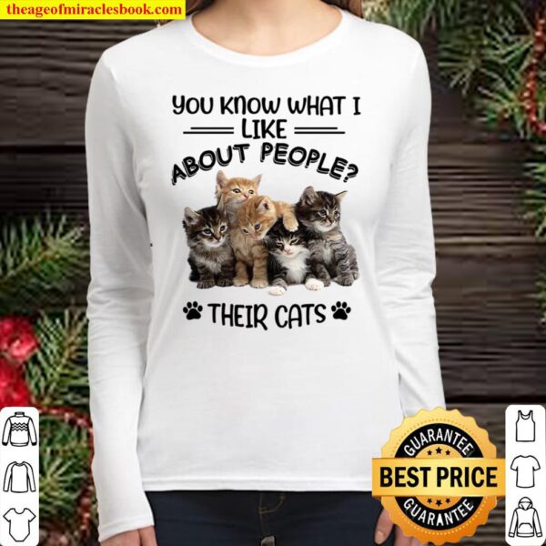 You Know What I Like About People Their Cats Women Long Sleeved