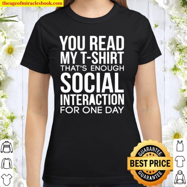 You Read My That’s Enough Social Interaction Classic Women T-Shirt