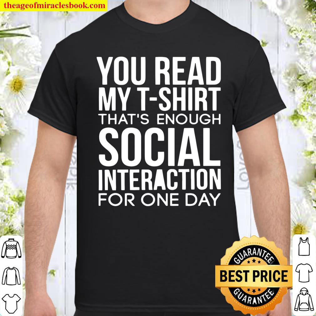 You Read My That’s Enough Social Interaction shirt