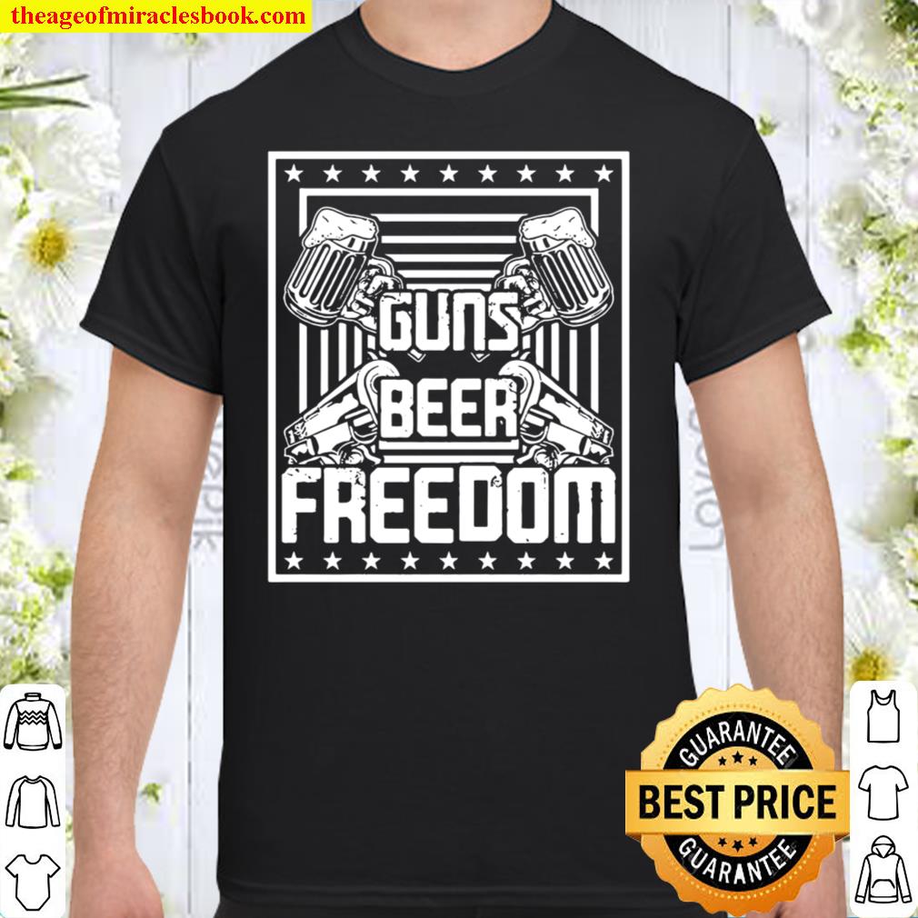 guns beer and freedom T-shirt