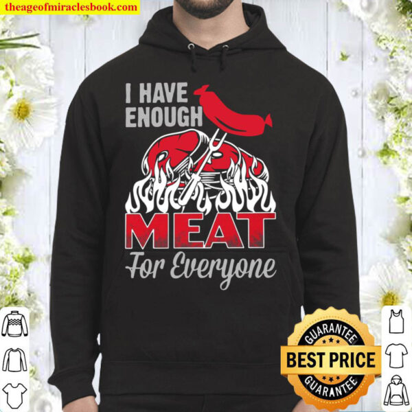 i have enough meat for everyone tshirt apparel fuel dark colored Hoodie