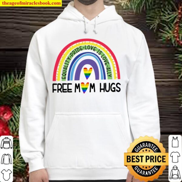 rainbow Free Mom Hugs LGBT month equality Pride Love is love Ally Hoodie