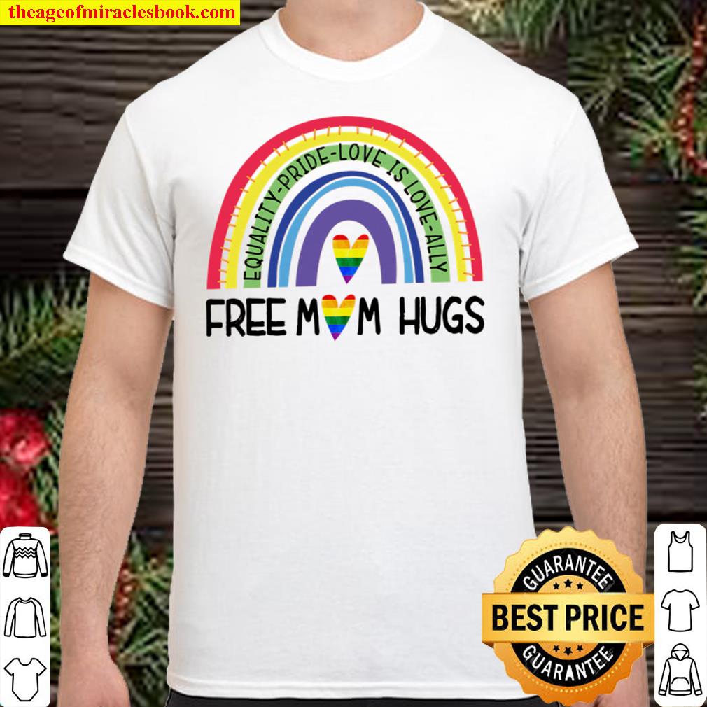 rainbow Free Mom Hugs LGBT month equality Pride Love is love Ally shirt
