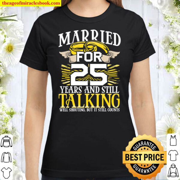 25th Wedding Anniversary Gifts for Wife Still Talking Couple Classic Women T Shirt