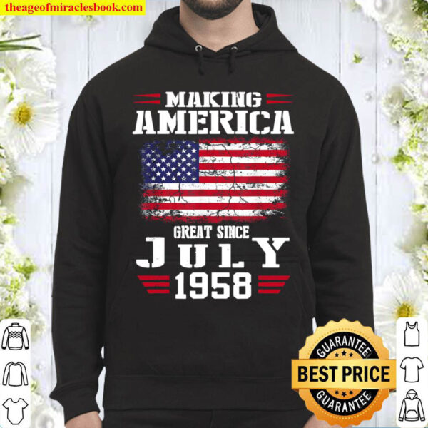 63rd Birthday Gift Making America Great Since July 1958 Hoodie