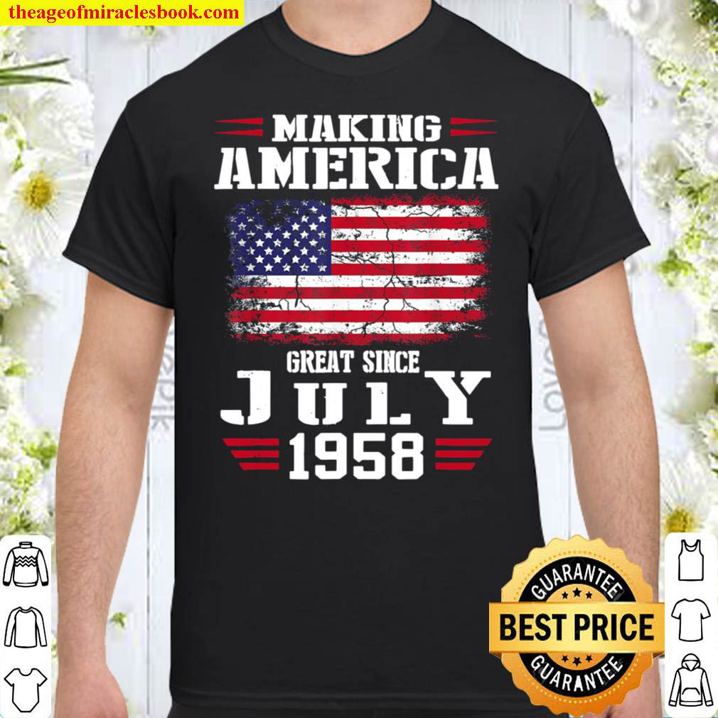 Buy Now – 63rd Birthday Gift Making America Great Since July 1958 T-Shirt