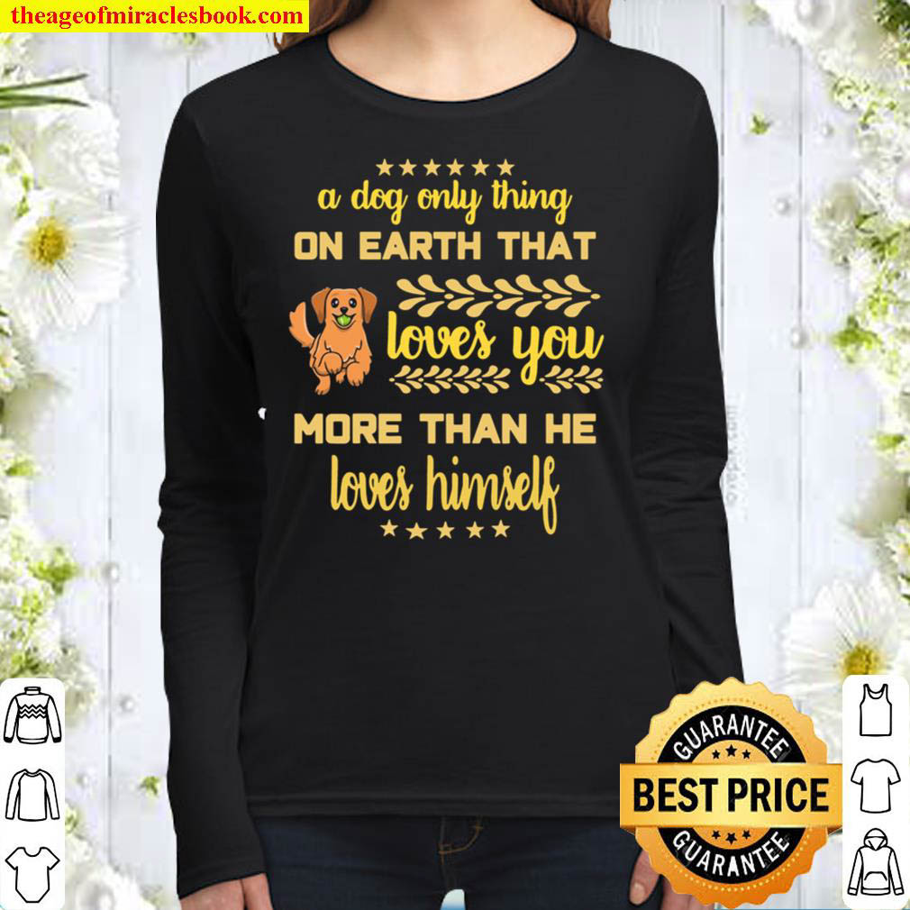 A DOG LOVES YOU MORE THAN HIMSELF Women Long Sleeved