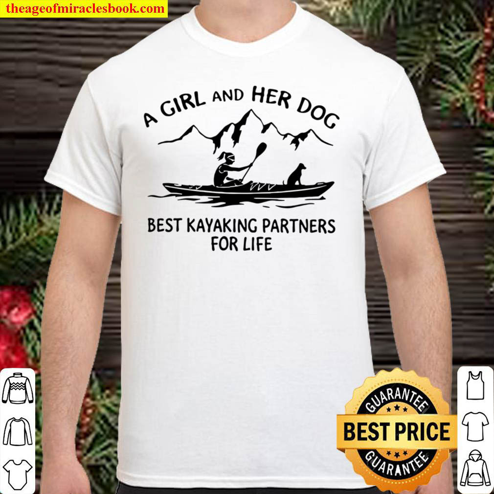 Official A Girl And Her Dog Best Kayaking Partners For Life Shirt