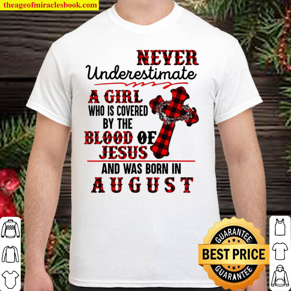 A Girl Covered By The Blood Of Jesus Born In August Birthday Shirt