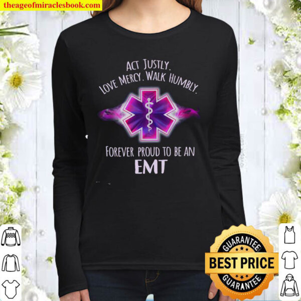 Act Justly Love Mercy Walk Humble Forever Proud To Be An EMT Women Long Sleeved