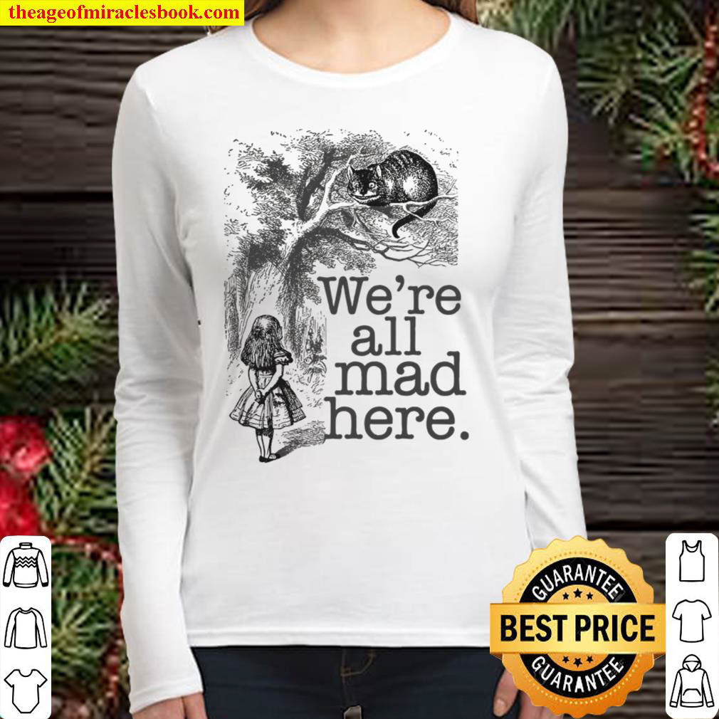 Alice In Wonderland T WeRe All Mad Here Cheshire Ca Mad Hatter Women Long Sleeved