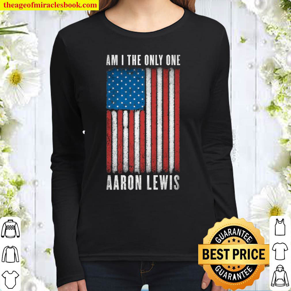 Am I The Only One Aaron Lewis Shirt Aaron Lewis Am I The Only One Women Long Sleeved