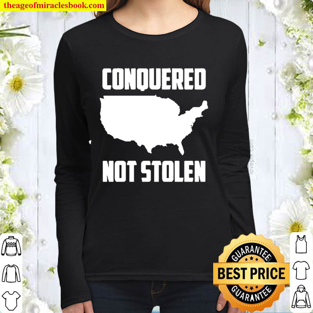 America Conquered Not Stolen Women Long Sleeved