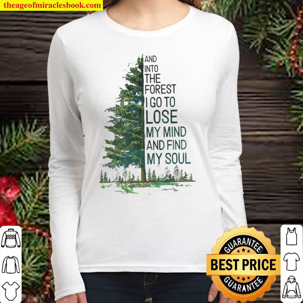 And Into The Forest I Go To My Mind And Find My Soul Women Long Sleeved