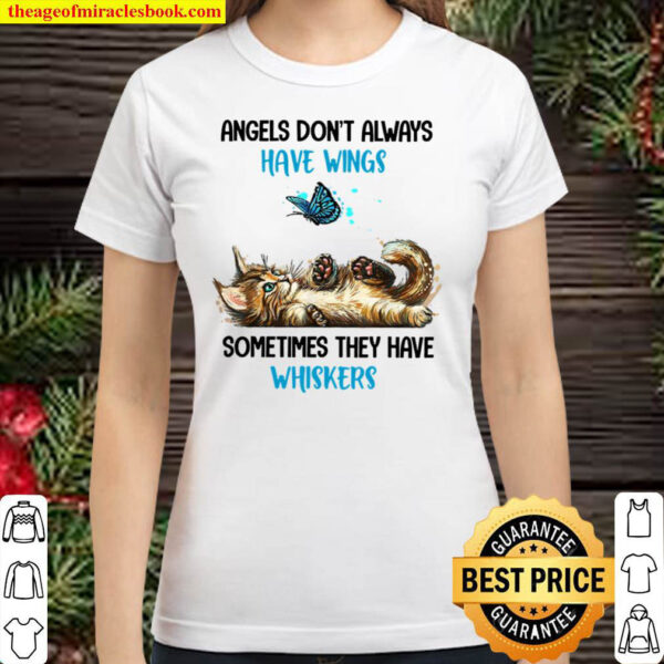 Angels Don t Always Have Wings Sometimes They Have Whiskers Classic Women T Shirt