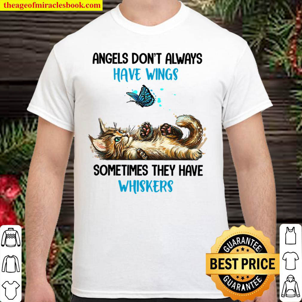 Official Angels Don’t Always Have Wings Sometimes They Have Whiskers Shirt