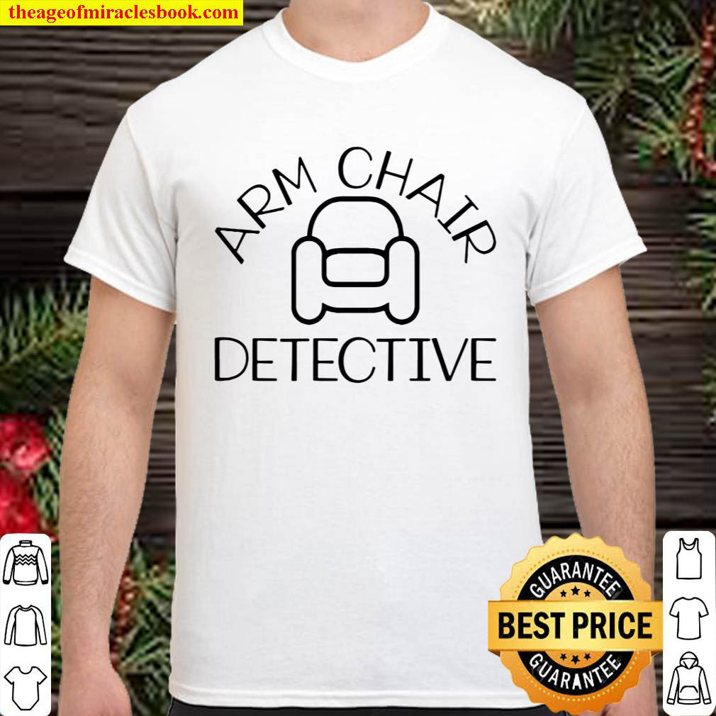 Arm Chair Detective True Crime Inspired Shirt