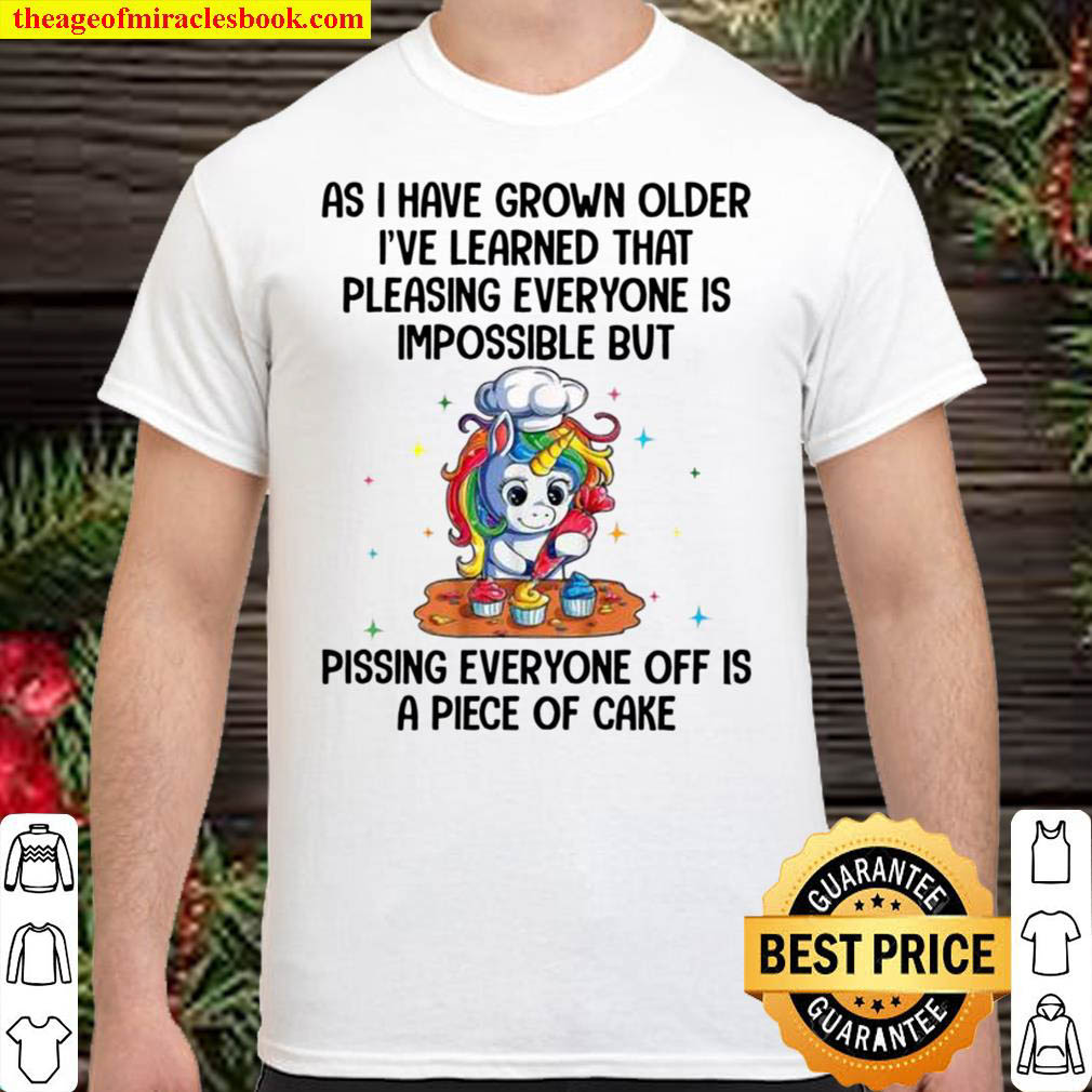 [Best Sellers] – As I Have Grown Older I’ve Learned That Pleasing Everyone Is Impossible But Pissing Everyone Off Is A Piece Of Cake Cartoon Unicorn Making Cake Shirt