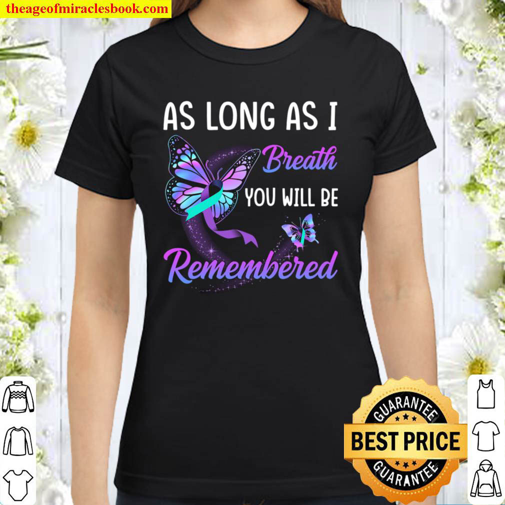 As Long As I Breath You Will Be Remembered Classic Women T Shirt
