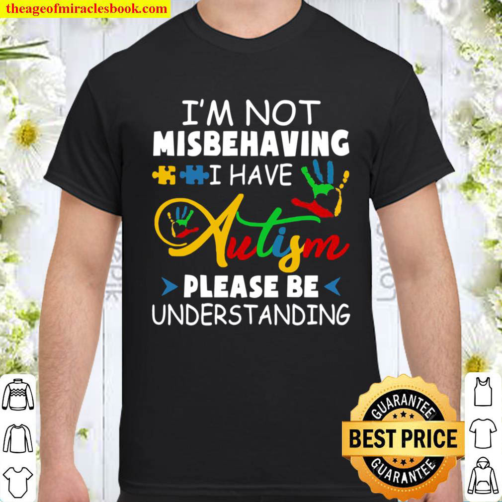 Autism Awareness Im Not Misbehaving Gift Shirt