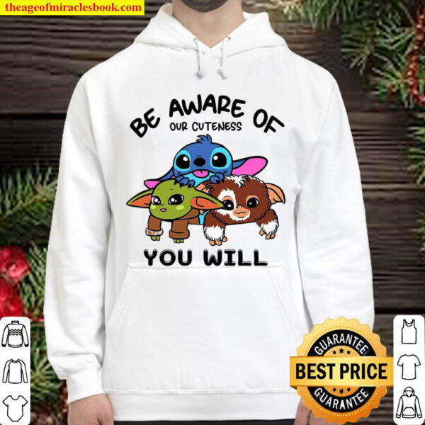 Baby Aliens Be Aware Of Our Cuteness You Will Hoodie