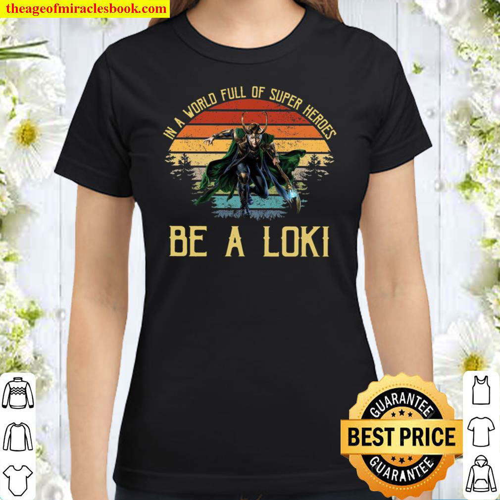 Be A Loki Avengers Hero Classic Women T Shirt