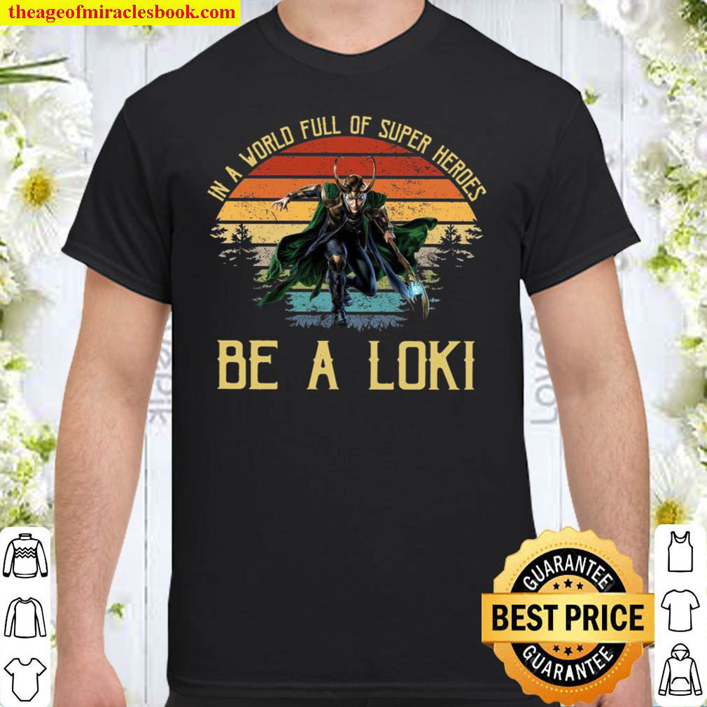 Be A Loki Avengers Hero Shirt