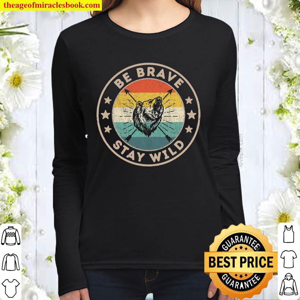 Be Brave Stay Wild Outdoors Vintage Retro Bear Hiking Women Long Sleeved