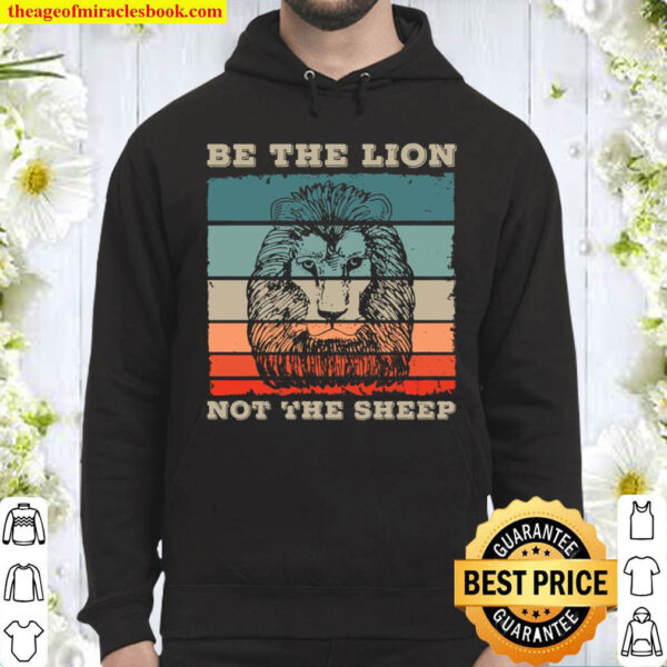 Be The Lion Not Sheep Gift for a Lions Not Sheep Fans Hoodie