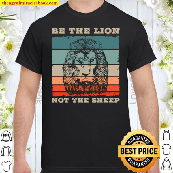 Be The Lion Not Sheep Gift for a Lions Not Sheep Fans Shirt