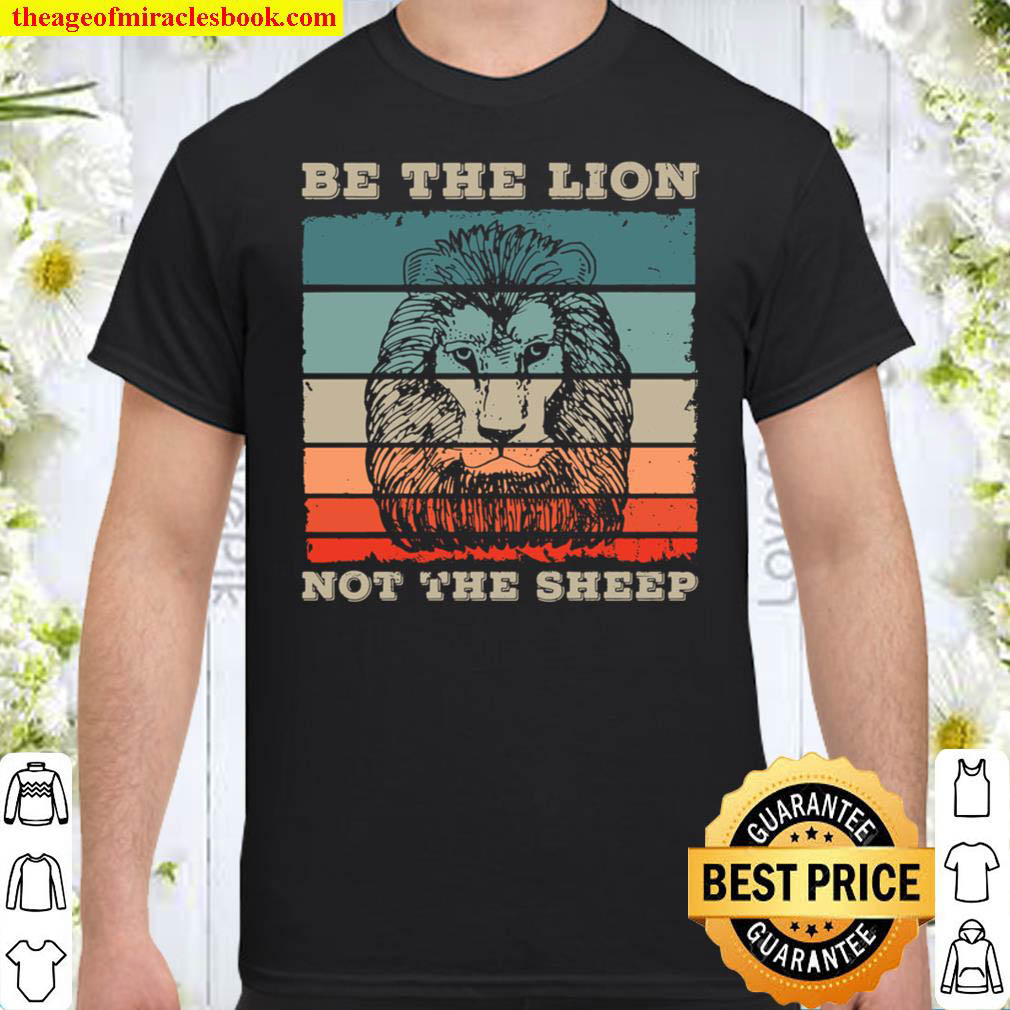 Buy Now – Be The Lion Not Sheep Gift for a Lions Not Sheep Fans T-Shirt
