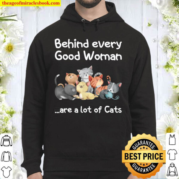 Behind every good woman are a lot of cats Hoodie