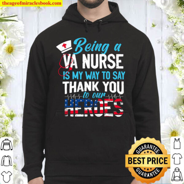 Being A VA Nurse Is My Way To Say Thank You To Our Heroes Hoodie