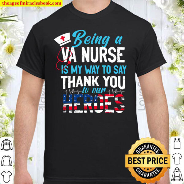 Being A VA Nurse Is My Way To Say Thank You To Our Heroes Shirt