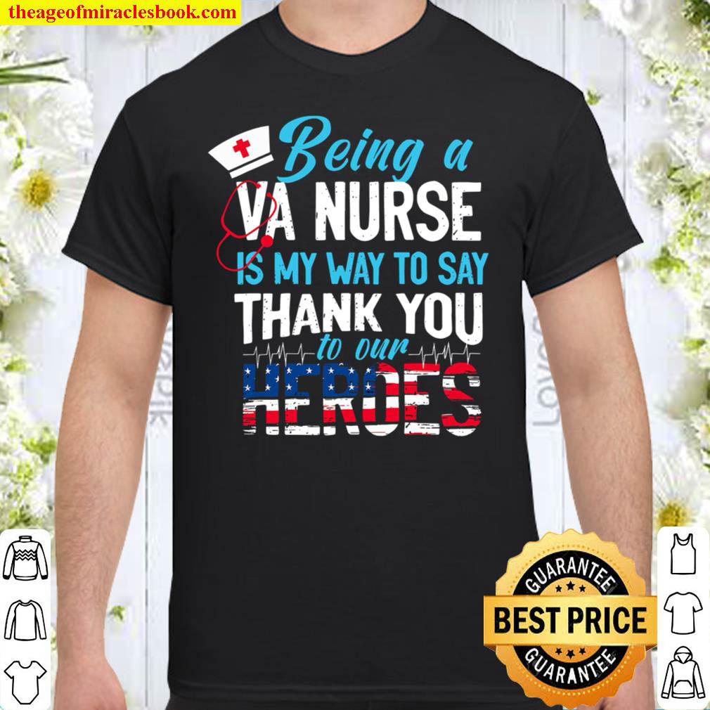 Buy Now – Being A VA Nurse Is My Way To Say Thank You To Our Heroes Shirt