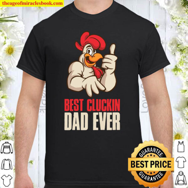 Best Cluckin Dad Ever Funny Chicken Gift Shirt