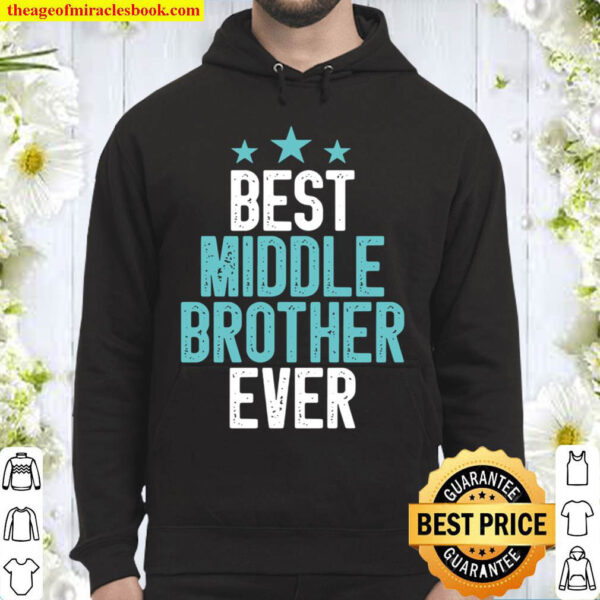 Best Middle Brother Ever Funny Sibling Colored Vintage Gift Idea Broth Hoodie
