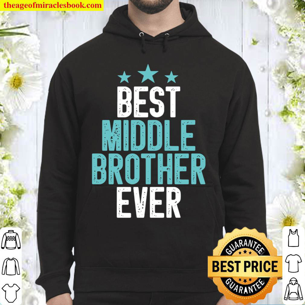 Best Middle Brother Ever Funny Sibling Colored Vintage Gift Idea Broth Hoodie