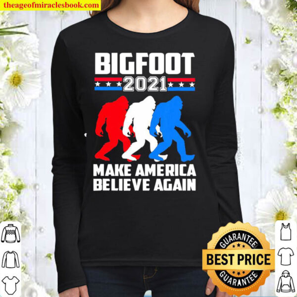 Bigfoot 2021 Make America Believe Again Women Long Sleeved