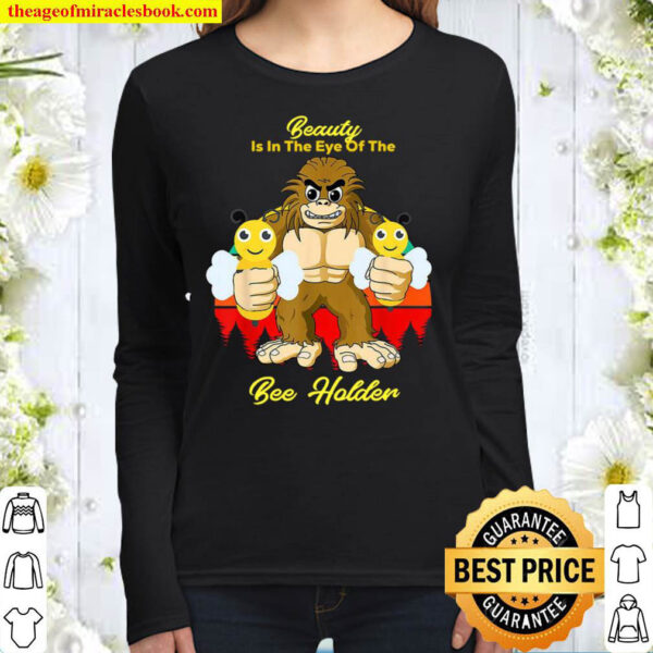 Bigfoot Beauty Is In The Eye Of The Bee Holder Women Long Sleeved