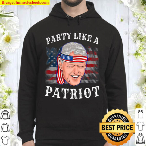 Bill Clinton President 4Th Of July American Flag Gift Hoodie