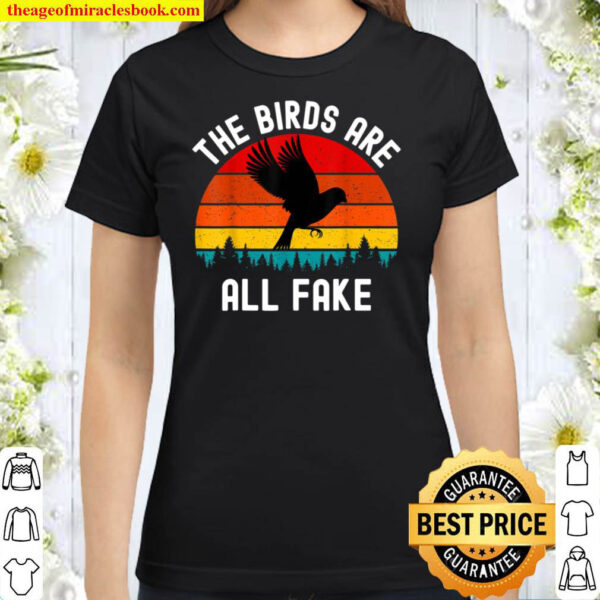 Birds Are All Fake Not Real Funny Government Conspiracy Classic Women T Shirt