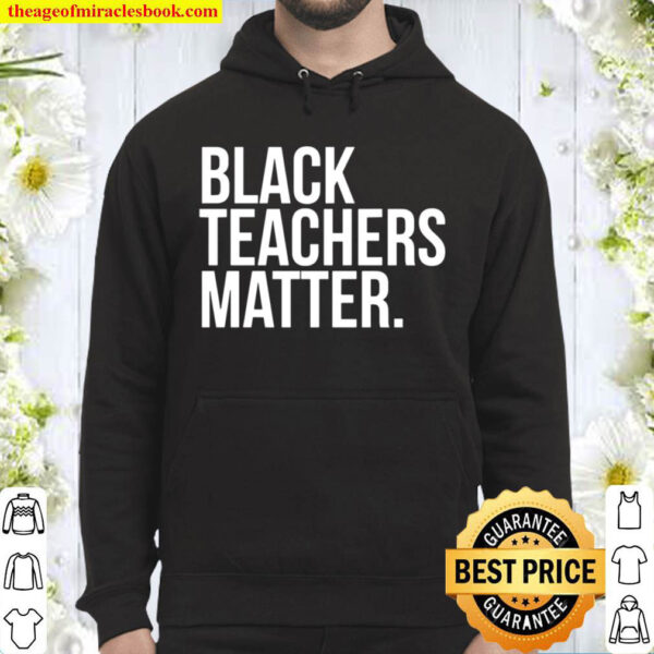 Black Teachers Matter Education Teach History Month Pride Hoodie