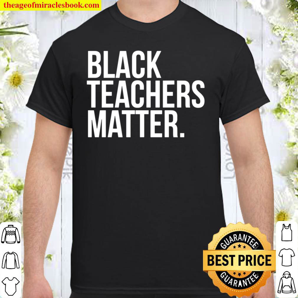 [Best Sellers] – Black Teachers Matter Education Teach History Month Pride shirt
