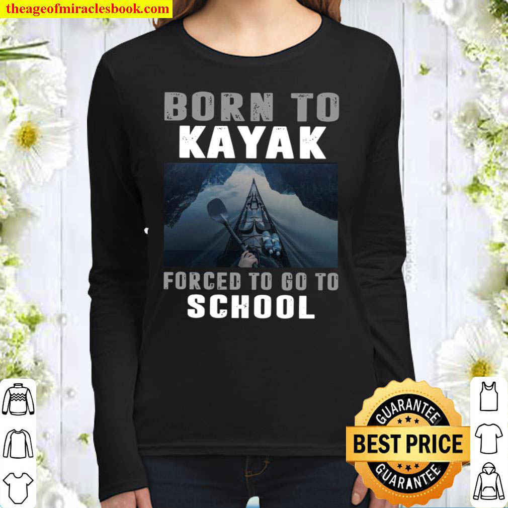 Born To Kayak Forced To Go To School Women Long Sleeved