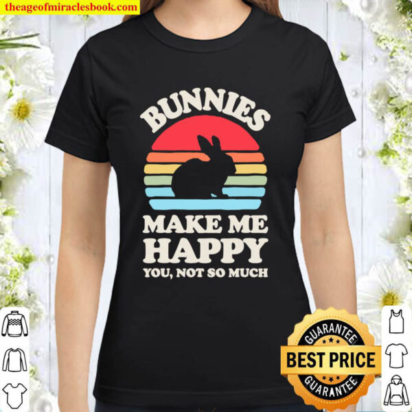 Bunnies Make Me Happy You Not So Much Funny Bunny Vintage Classic Women T Shirt