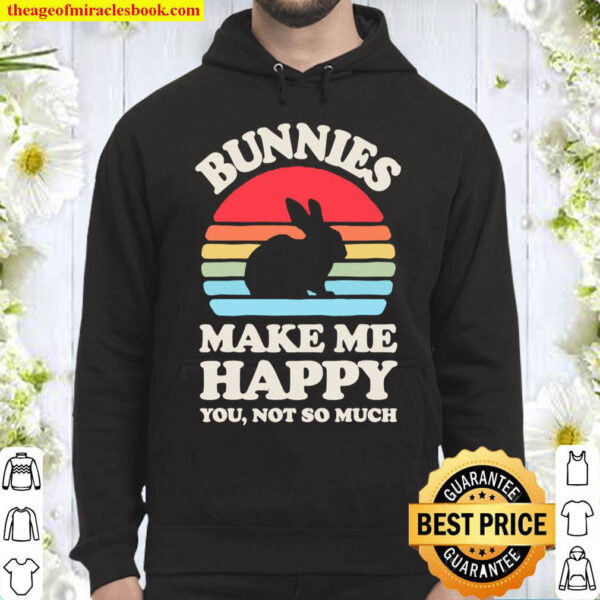 Bunnies Make Me Happy You Not So Much Funny Bunny Vintage Hoodie