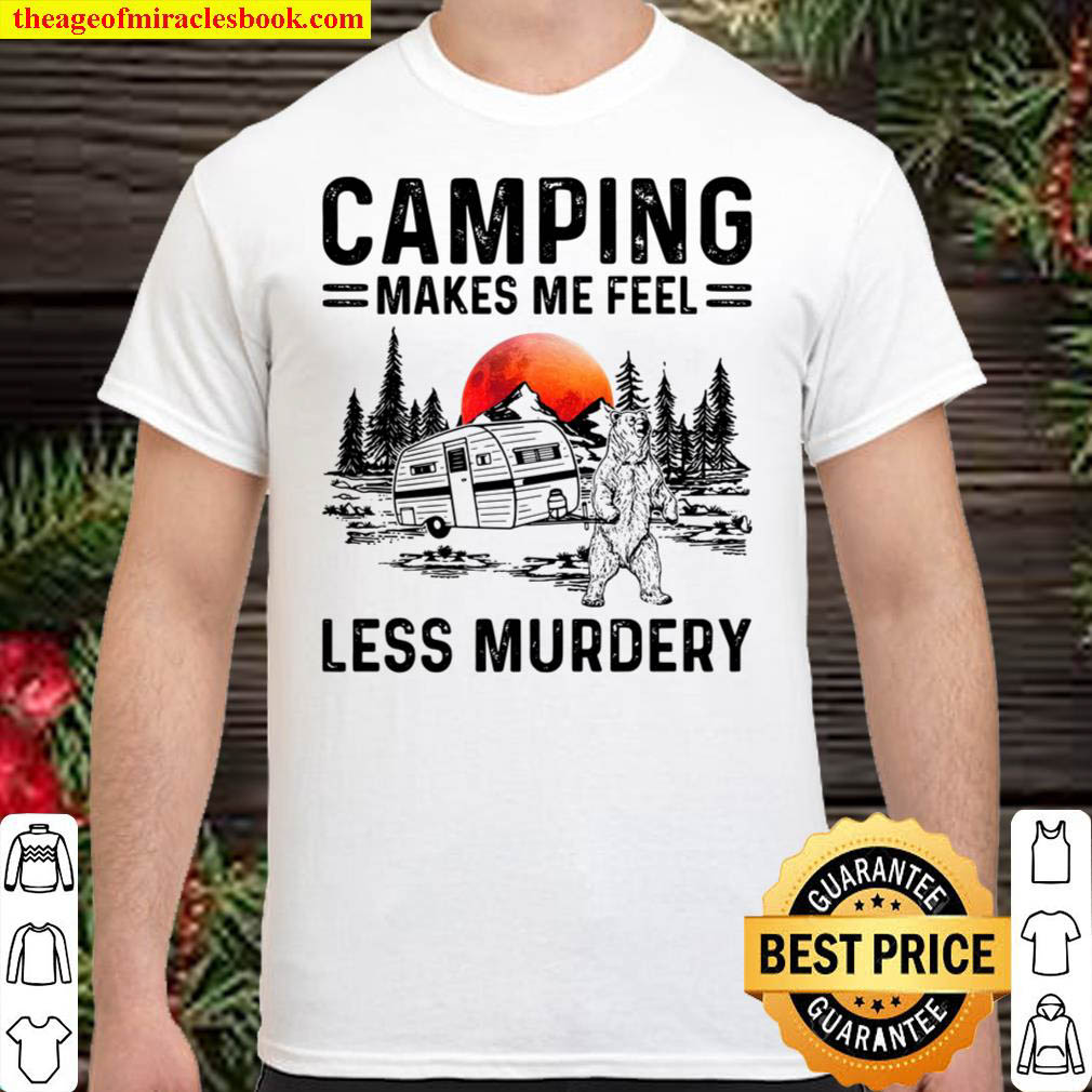 Official Camping Lover Bear Camping Makes Me Feel Less Murdery Shirt