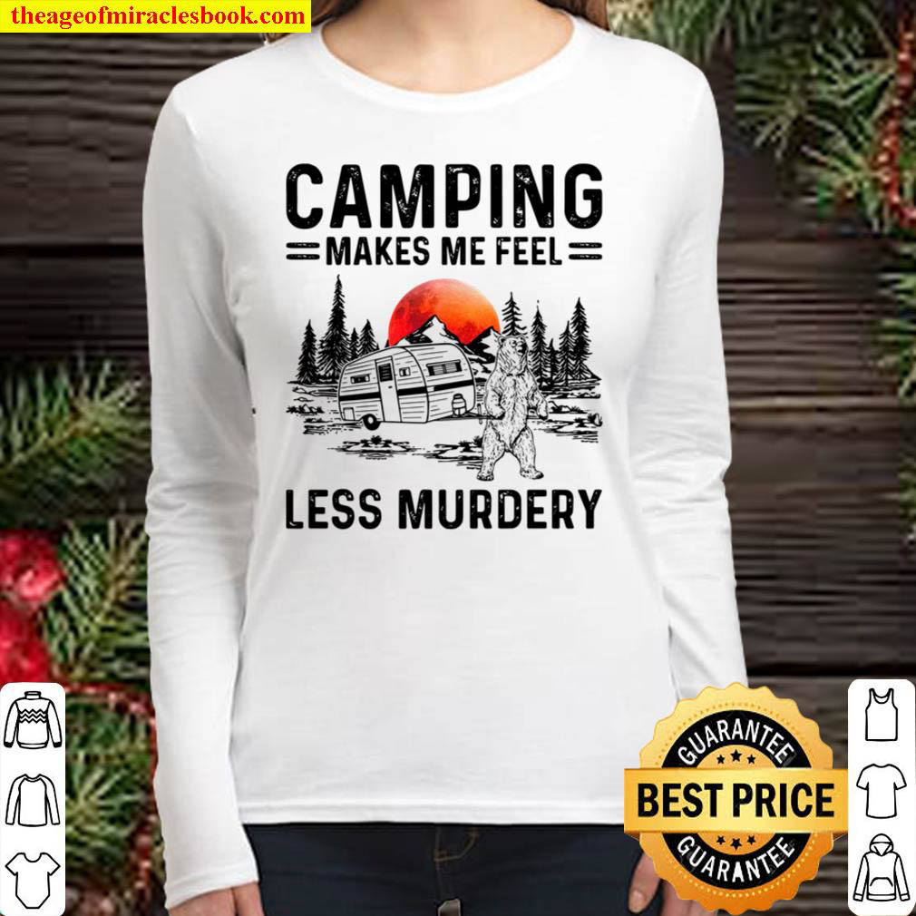 Camping Lover Bear Camping Makes Me Feel Less Murdery Women Long Sleeved