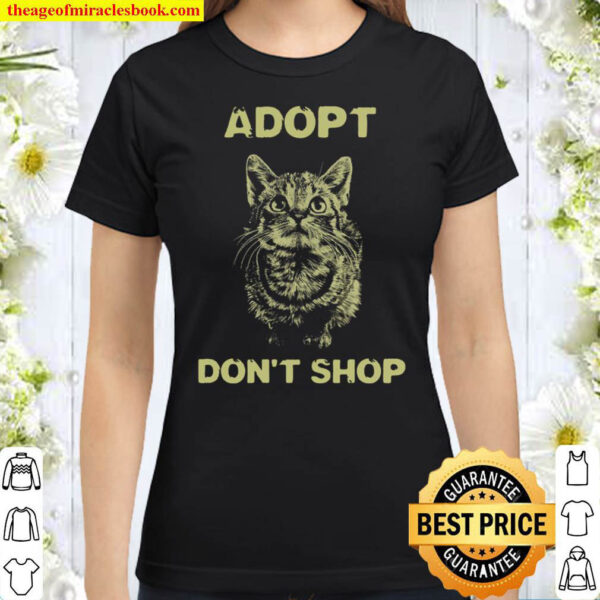 Cat Adopt Don t Shop Classic Women T Shirt